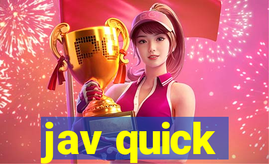 jav quick